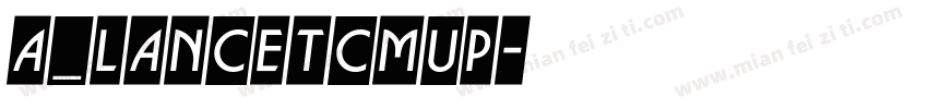 a_LancetCmUp字体转换