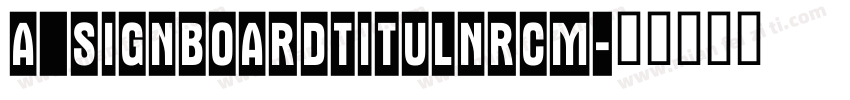 a_SignboardTitulNrCm字体转换