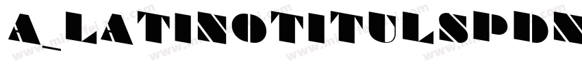 a_LatinoTitulSpDn字体转换