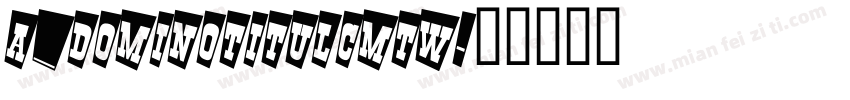 a_DomInoTitulCmTw字体转换
