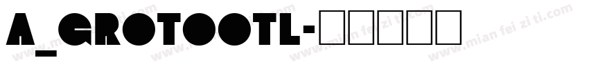 a_GrotoOtl字体转换