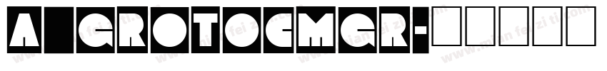 a_GrotoCmGr字体转换