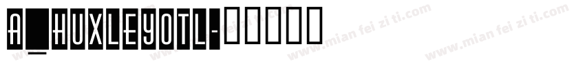 a_HuxleyOtl字体转换