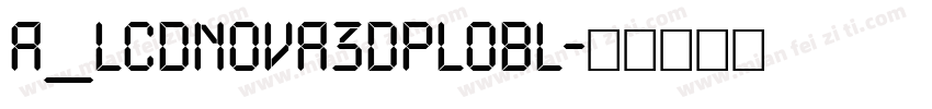 a_LCDNova3DPlObl字体转换