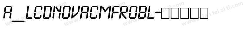 a_LCDNovaCmFrObl字体转换