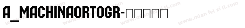 a_MachinaOrtoGr字体转换