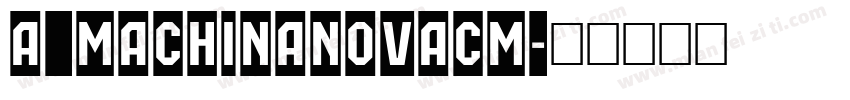 a_MachinaNovaCm字体转换