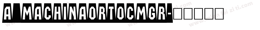 a_MachinaOrtoCmGr字体转换