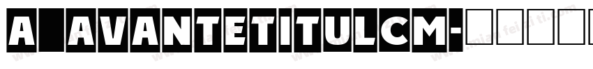 a_AvanteTitulCm字体转换