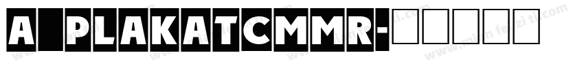 a_PlakatCmMr字体转换
