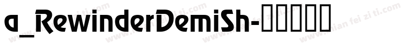 a_RewinderDemiSh字体转换
