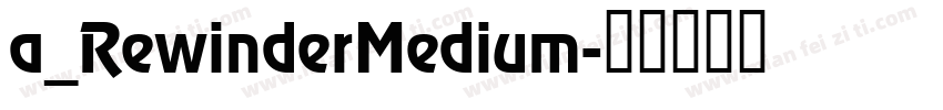 a_RewinderMedium字体转换