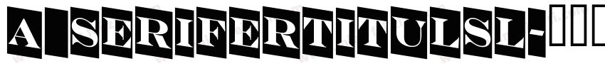 a_SeriferTitulSl字体转换