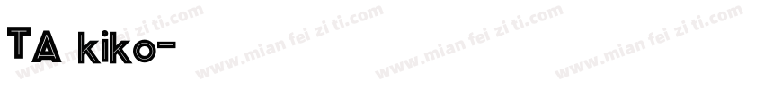 TA～kiko字体转换