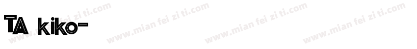 TA～kiko字体转换