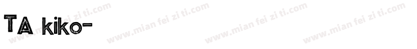 TA～kiko字体转换