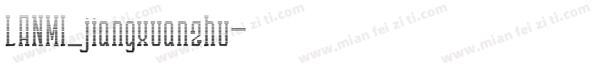 LANMI_jiangxuanzhu字体转换