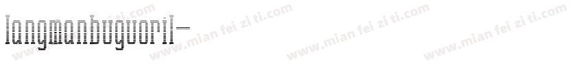 langmanbuguoril字体转换