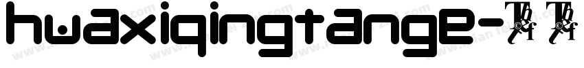huaxiqingtange字体转换