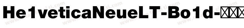 He1veticaNeueLT-Bo1d字体转换
