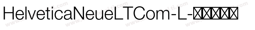 HelveticaNeueLTCom-L字体转换