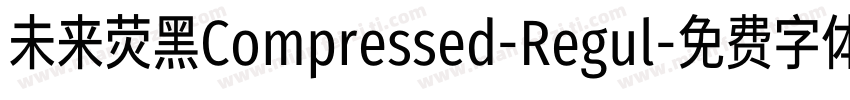 未来荧黑Compressed-Regul字体转换