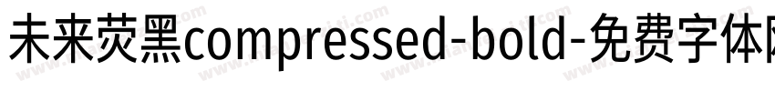 未来荧黑compressed-bold字体转换