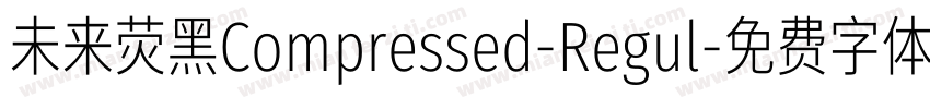 未来荧黑Compressed-Regul字体转换