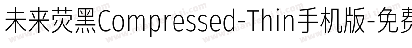 未来荧黑Compressed-Thin手机版字体转换