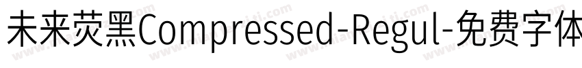 未来荧黑Compressed-Regul字体转换