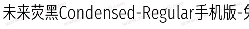 未来荧黑Condensed-Regular手机版字体转换