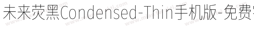 未来荧黑Condensed-Thin手机版字体转换