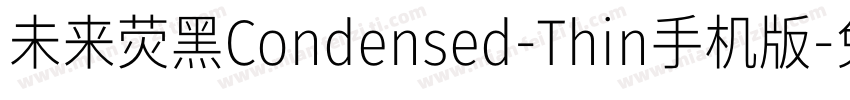 未来荧黑Condensed-Thin手机版字体转换
