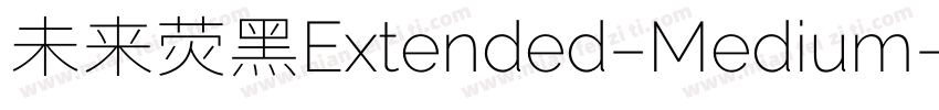 未来荧黑Extended-Medium字体转换