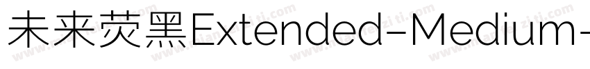 未来荧黑Extended-Medium字体转换