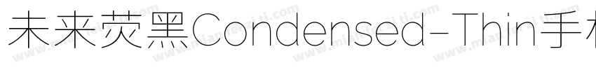 未来荧黑Condensed-Thin手机版字体转换