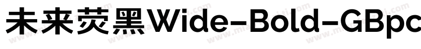 未来荧黑Wide-Bold-GBpc-E字体转换