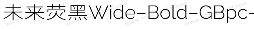 未来荧黑Wide-Bold-GBpc-E字体转换