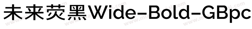 未来荧黑Wide-Bold-GBpc-E字体转换