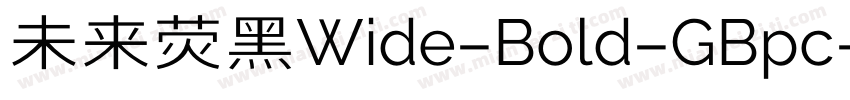 未来荧黑Wide-Bold-GBpc-E字体转换