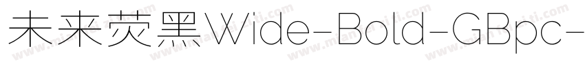 未来荧黑Wide-Bold-GBpc-E字体转换