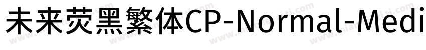未来荧黑繁体CP-Normal-Medium手机版字体转换
