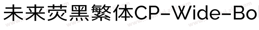 未来荧黑繁体CP-Wide-Bold字体转换