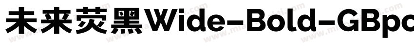 未来荧黑Wide-Bold-GBpc-E字体转换