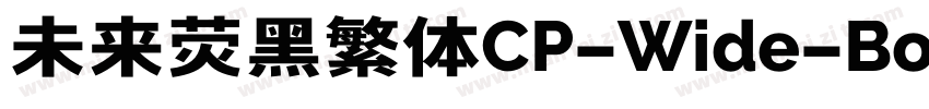 未来荧黑繁体CP-Wide-Bold字体转换