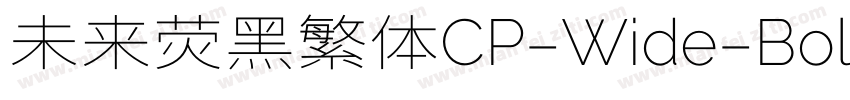 未来荧黑繁体CP-Wide-Bold字体转换