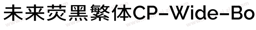 未来荧黑繁体CP-Wide-Bold字体转换