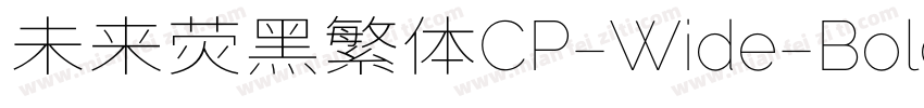未来荧黑繁体CP-Wide-Bold字体转换