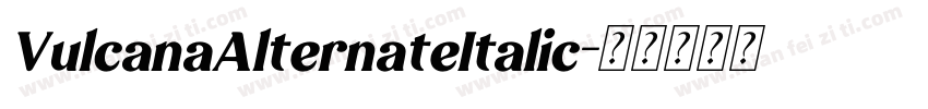 VulcanaAlternateItalic字体转换