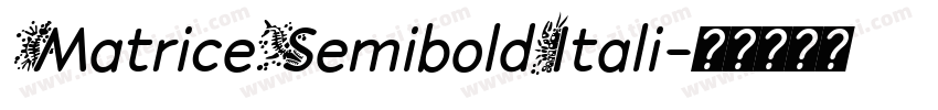 MatriceSemiboldItali字体转换